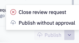 Use the down arrow next to the publish button to force publish the project without approval.