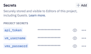Add Secrets to your project environment easily and securely.